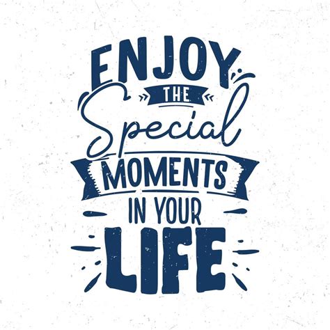 Enjoy The Special Moments In Your Life 11395282 Vector Art At Vecteezy
