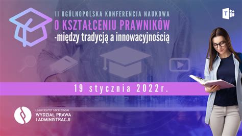 II Ogólnopolska Konferencja Naukowa pt O kształceniu prawników