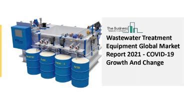 PPT Wastewater Treatment Equipment Market Report Global Opportunity