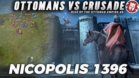 How The Ottomans Defeated The Last Crusade Nicopolis 1396 DOCUMENTARY