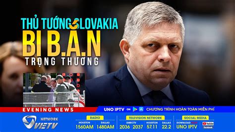 Eveningnews 5 16 2024 Tướng Slovakia B ị B ắ N Tr ọng Th ươ N G N G Hi P Hạ M Là Một Nhà Văn