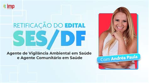 SES DF 2023 Entenda a Retificação do Edital para AVAS e ACS