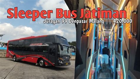 Sleeper Bus Denpasar Malang Angakatan Pagi Review Bus Juragan