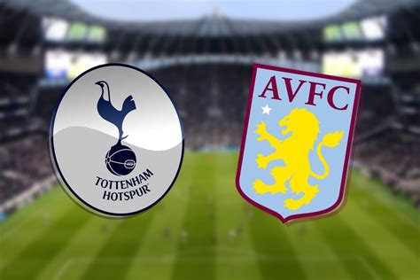 Tottenham Vs Aston Villa Prediction Kick Off Time