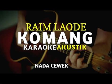 Komang Raim Laode Karaoke Akustik Nada Cewek Youtube