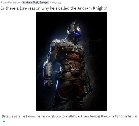 Is There A Lore Reason Why Hes Called The Arkham Knight Because As Far As I Know He Has No