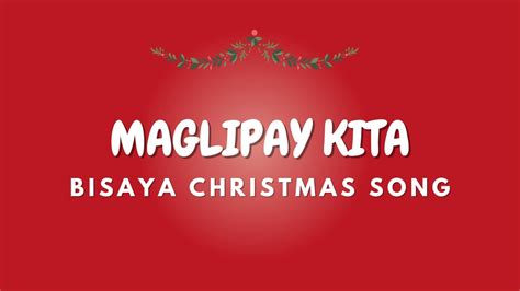 Maglipay Kita Lyrics Bisaya Christmas Song Youtube