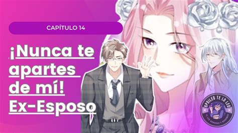 Nunca te apartes de mí Ex esposo capítulo 14 Manwha Manhua