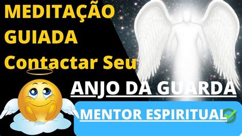 Medita O Guiada Para Conectar Seu Anjo Da Guarda Mentor Espiritual