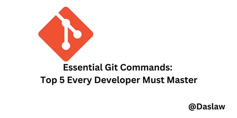 Essential Git Commands Top 5 Every Developer Must Master By Dauda