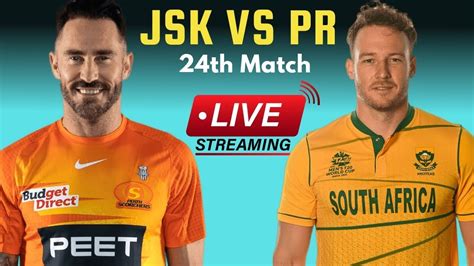 Joburg Super Kings Vs Paarl Royals Live Score Comentry Jsk Vs Pr