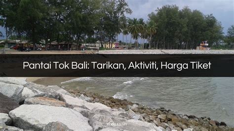 PANTAI TOK BALI Tarikan Aktiviti Harga Tiket 2024