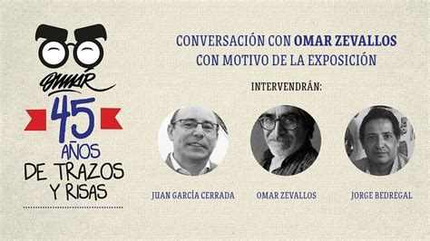 CONVERSACIÓN CON OMAR ZEVALLOS CON MOTIVO DE LA EXPOSICIÓN OMAR 45