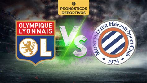 Olympique Lyon vs Montpellier pronóstico deportivo Ligue 1 hoy