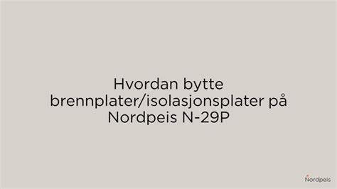 Hvordan Bytte Brennplater Isolasjonsplater P Nordpeis N P Youtube