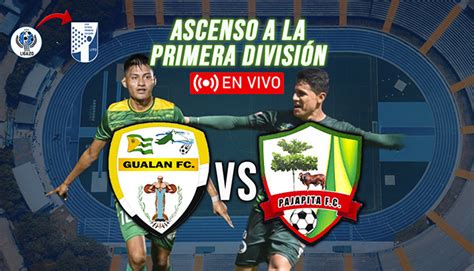 Gualán FC Vs Pajapita FC Juego 1 de Ascenso a la Primera División de