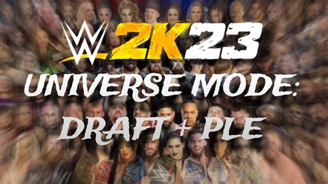 Wwe 2k23 Universe Mode Draft Ple 01 Youtube