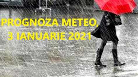 Prognoza Meteo Anm Pentru Duminic Ianuarie Unde Va Ploua Cel Mai