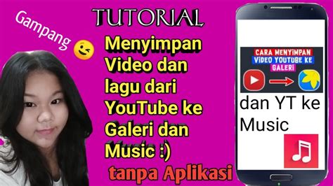 Cara Mudah Menyimpan Video Dan Lagu Dari Youtube Ke Galeri Dan Music