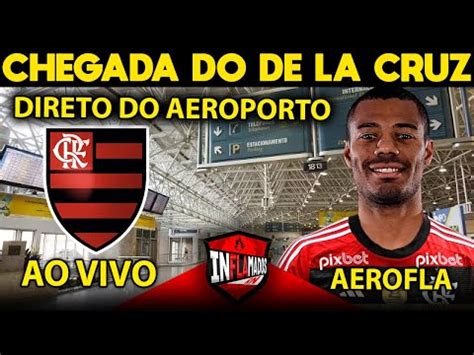 Ao Vivo Chegada Do De La Cruz Ao Flamengo Direto Do Aeroporto Gale O