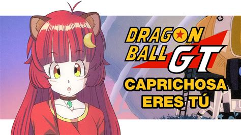 Dragon Ball Gt Ending Caprichosa Eres Tu Sola Nunca Estarás Liri Luna【cover】 Youtube