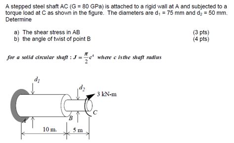 A Stepped Steel Shaft Ac G Gpa Is Attached To Chegg