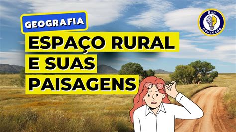 Geografia Espa O Rural E Suas Paisagens Brio Educa O Youtube