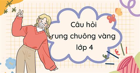 Bộ câu hỏi Rung chuông vàng lớp 4 Có đáp án