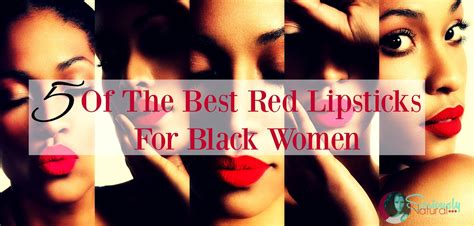 Of The Best Red Lipsticks For Black Women Seriously Natural