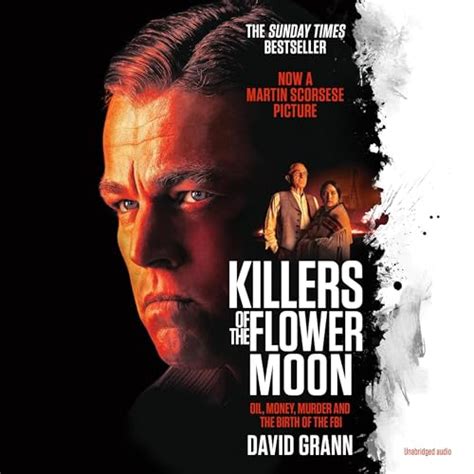 Killers Of The Flower Moon Oil Money Murder And The Birth Of The Fbi Audible