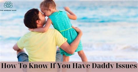 How To Know If You Have Daddy Issues Signs And Symptoms