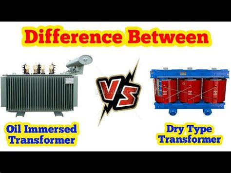 What Is The Difference Between OIL IMMERSED Type TRANSFORMER DRY Type