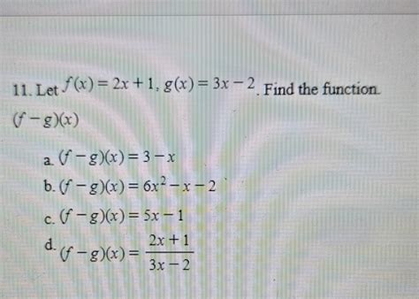 Solved 11 Let F X 2x 1 G X 3x−2 Find The Function