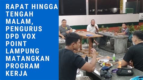 Rapat Hingga Tengah Malam Pengurus DPD Vox Point Lampung Matangkan