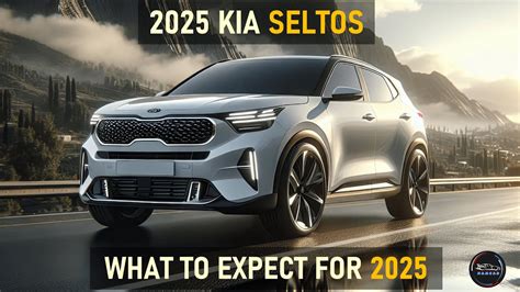 2025 KIA SELTOS RUMORS WHAT TO EXPECT FROM THE NEXT GEN COMPACT SUV