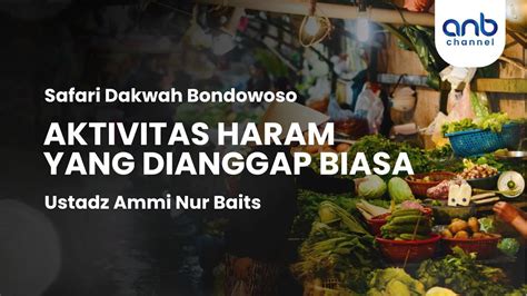 Aktivitas Haram Yang Dianggap Biasa Ustadz Ammi Nur Baits YouTube