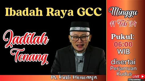 Ibadah Raya Gcc Minggu Jadilah Tenang Ps Rusli