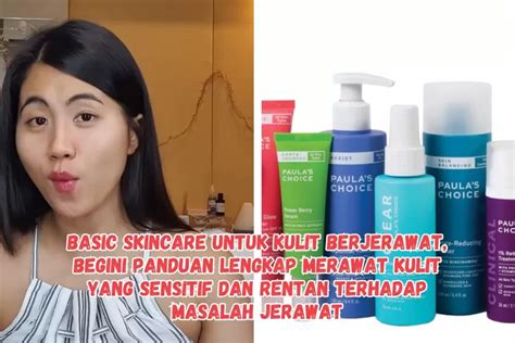 Basic Skincare Untuk Kulit Berjerawat Begini Panduan Lengkap Merawat