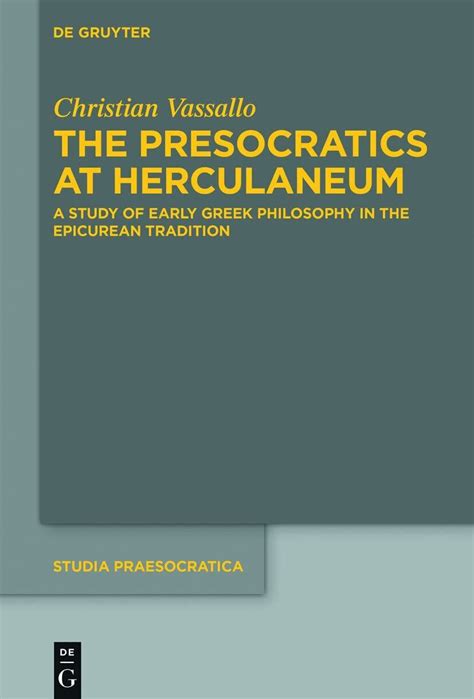 The Presocratics At Herculaneum A Study Of Early Greek Philosophy In