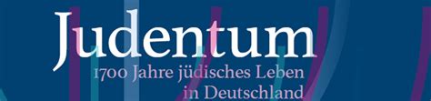 Judentum 1700 Jahre Jüdisches Leben In Deutschland Kolleg