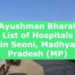 Ayushman Bharat List Of Hospitals In Seoni Madhya Pradesh MP