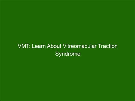 Vmt Learn About Vitreomacular Traction Syndrome Causes And Treatment Health And Beauty