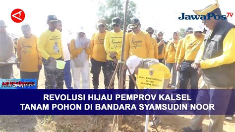 REVOLUSI HIJAU PEMPROV KALSEL TANAM POHON DI BANDARA SYAMSUDIN NOOR