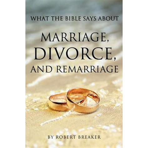 What The Bible Says About Marriage Divorce And Remarriage Paperback