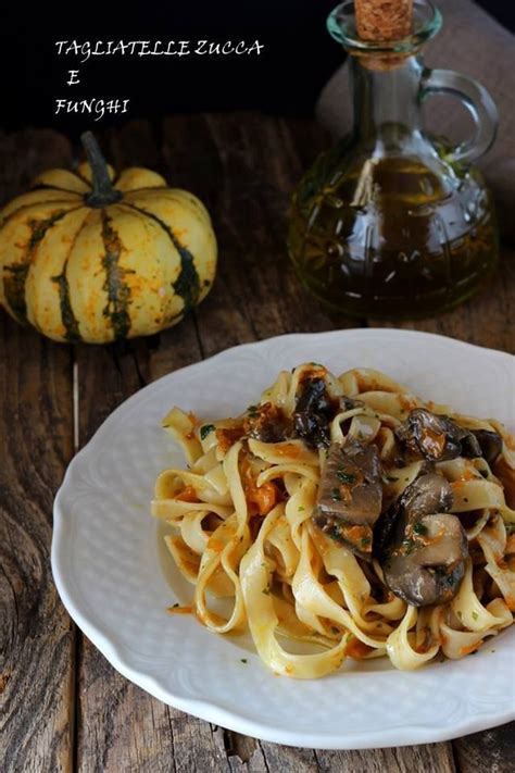 Tagliatelle Funghi Porcini E Zucca Un Primo Piatto Autunnale Ricco Di