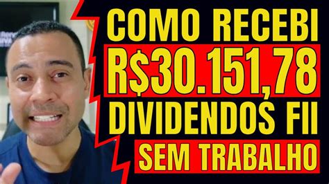 Como Recebi R 30 Mil De Dividendos De FII Renda Passiva Fundos