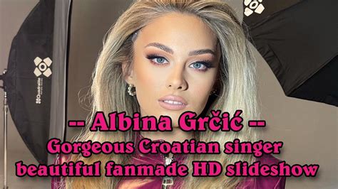 Albina Gr I Gorgeous Croatian Singer Beautiful Fanmade Hd Slideshow