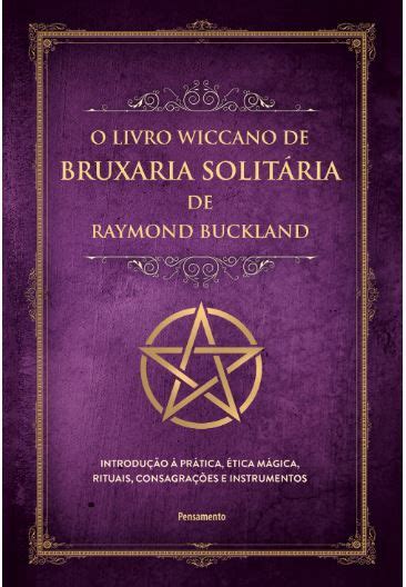 O Livro Wiccano De Bruxaria Solit Ria De Raymond Buckland A Bruxa Boa