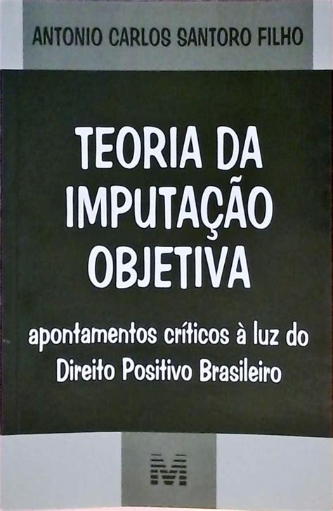 Teoria Da Imputa O Objetiva Antonio Santoro Filho Tra A Livraria E