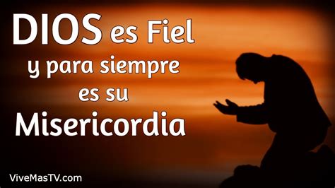 Oracion De Madrugada Dios Es Fiel Y Para Siempre Es Su Misericordia